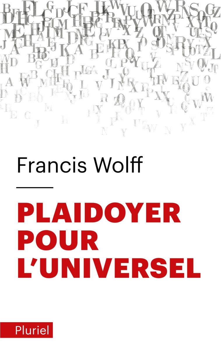 Plaidoyer pour l'universel - Francis Wolff - PLURIEL