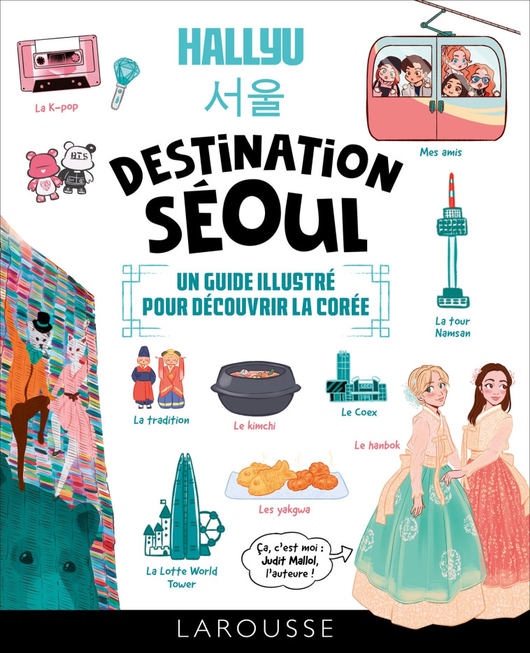 HALLYU : Destination Séoul : un guide en BD pour découvrir la Corée - Judit Mallol - LAROUSSE