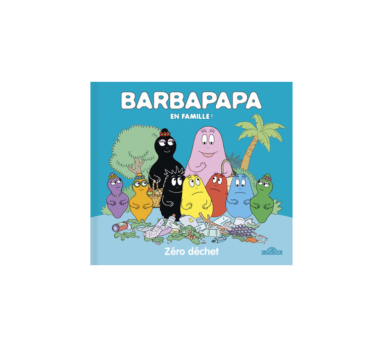 Barbapapa - Zéro déchet - Alice Et Thomas Taylor - DRAGON D OR