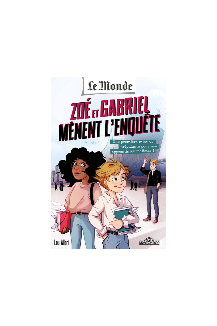 Le Monde - Zoé et Gabriel mènent l'enquête - Une première mission trépidante pour nos apprentis jour - Tome 1 - Périodique Le Monde - DRAGON D OR