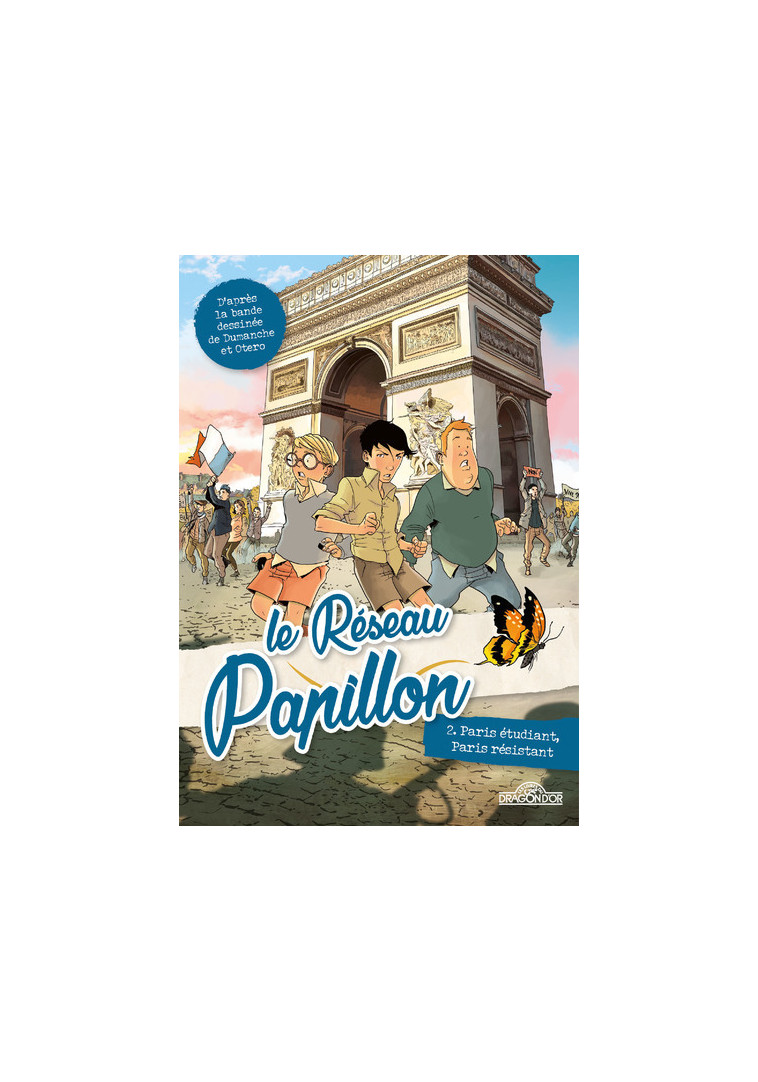 Le Réseau Papillon - Tome 2 Paris étudiant, Paris résistant - Franck Dumanche - DRAGON D OR