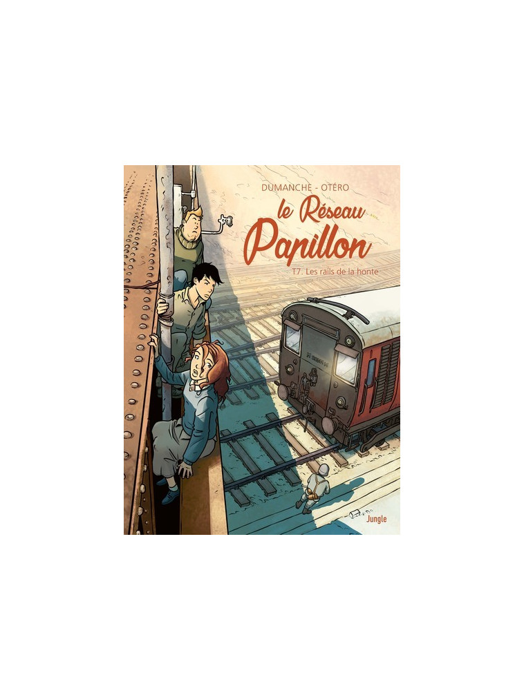 Le Réseau Papillon - Tome 7 Les rails de la honte - Franck Dumanche - JUNGLE