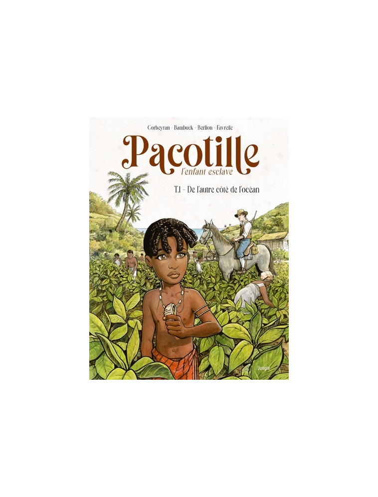 Pacotille, l'enfant esclave - Tome 1 De l'autre côté de l'océan - Eric Corbeyran - JUNGLE