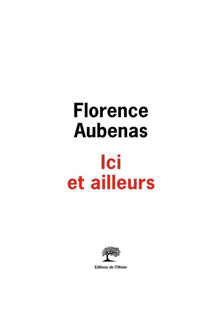 Ici et ailleurs - Florence Aubenas - OLIVIER