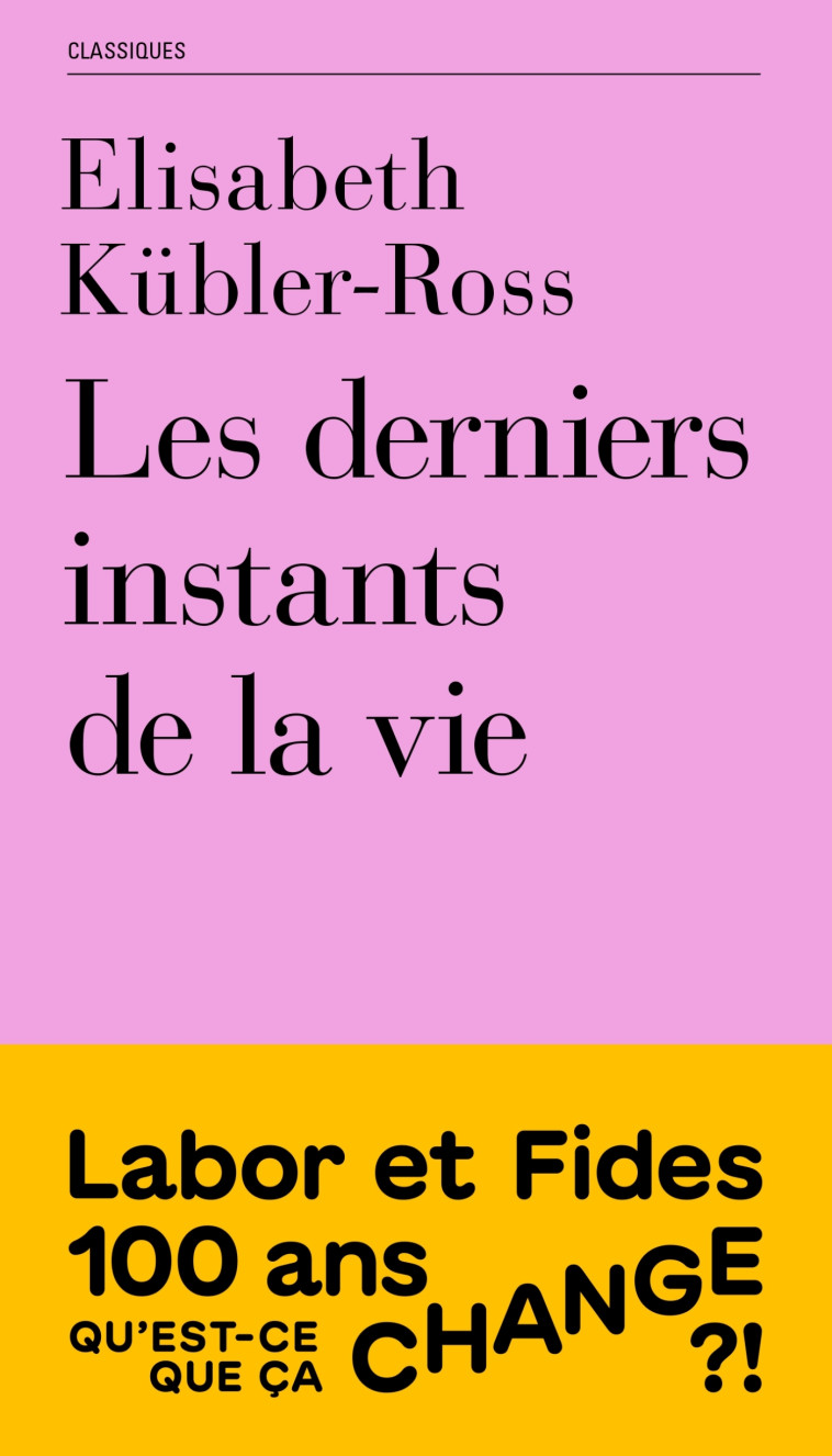 Les derniers instants de la vie - Elisabeth Kübler-Ross - LABOR ET FIDES