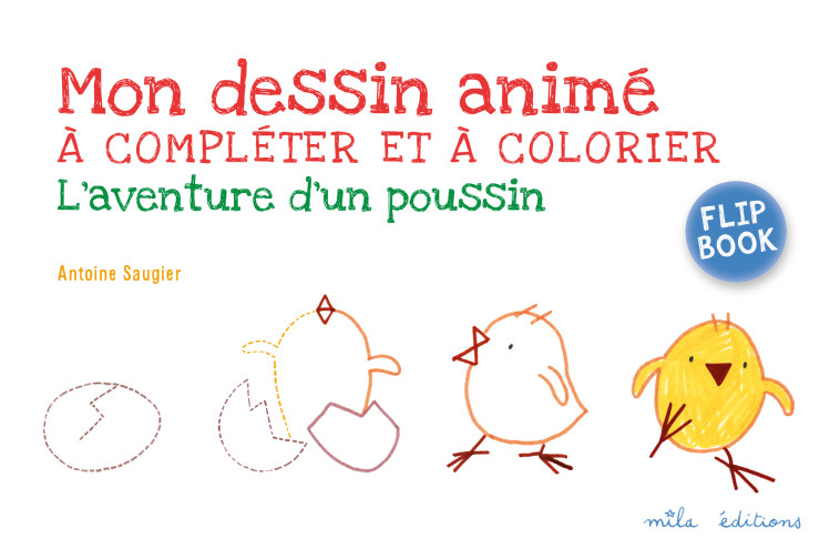 Flip book : L'aventure d'un poussin - Antoine Saugier - MILA