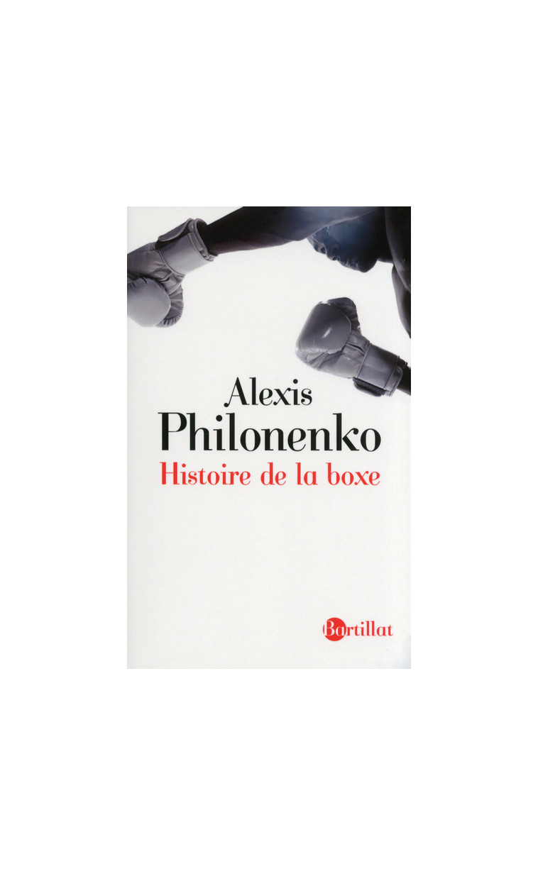 Histoire de la boxe - Alexis Philonenko - BARTILLAT