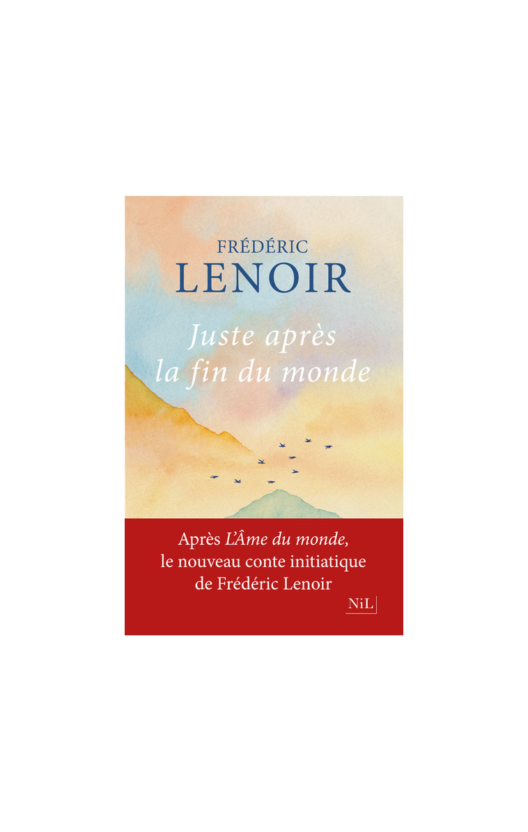 Juste après la fin du monde - Frédéric.. Lenoir - NIL