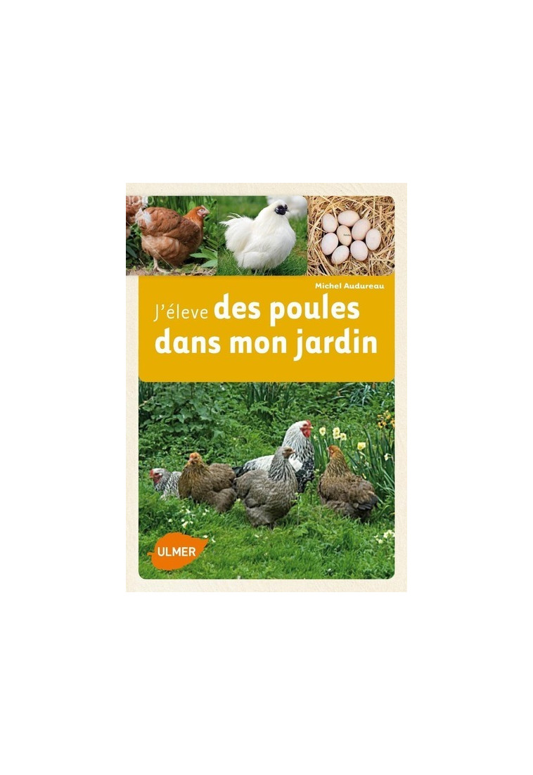 J'élève des poules dans mon jardin - Michel Audureau - ULMER