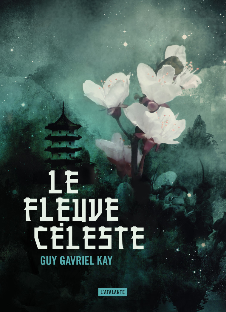 Le fleuve céleste - Guy Gavriel Kay - ATALANTE