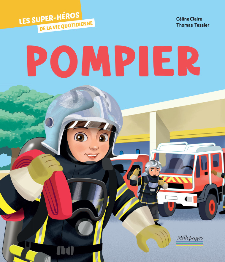 Les super-héros de la vie quotidienne – Pompier - Thomas Tessier - MILLEPAGES