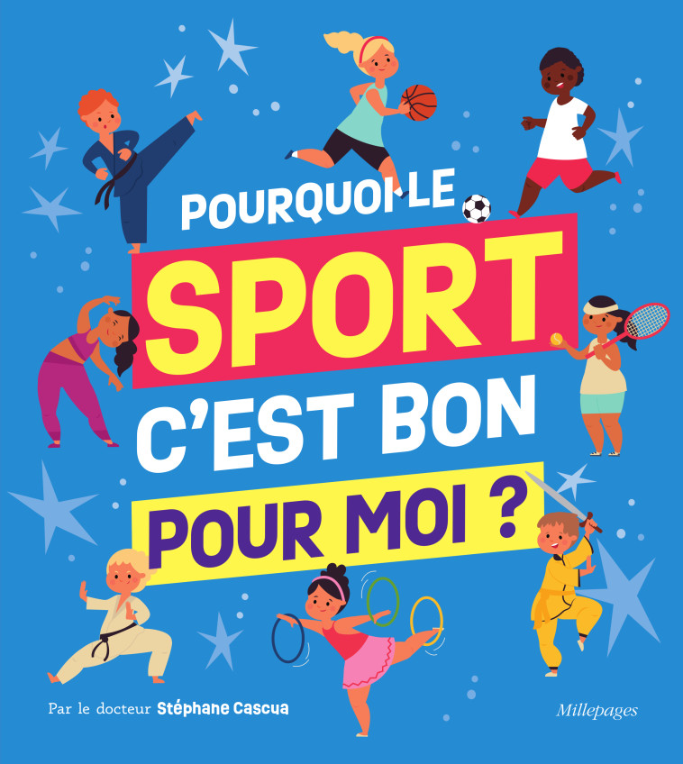 Pourquoi le sport, c'est bon pour moi ? - Stéphane Cascua - MILLEPAGES