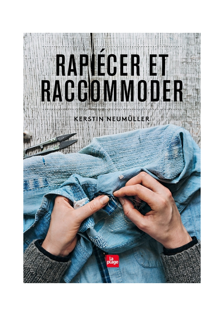 Rapiécer, raccommoder - Kerstin Neumüller - LA PLAGE