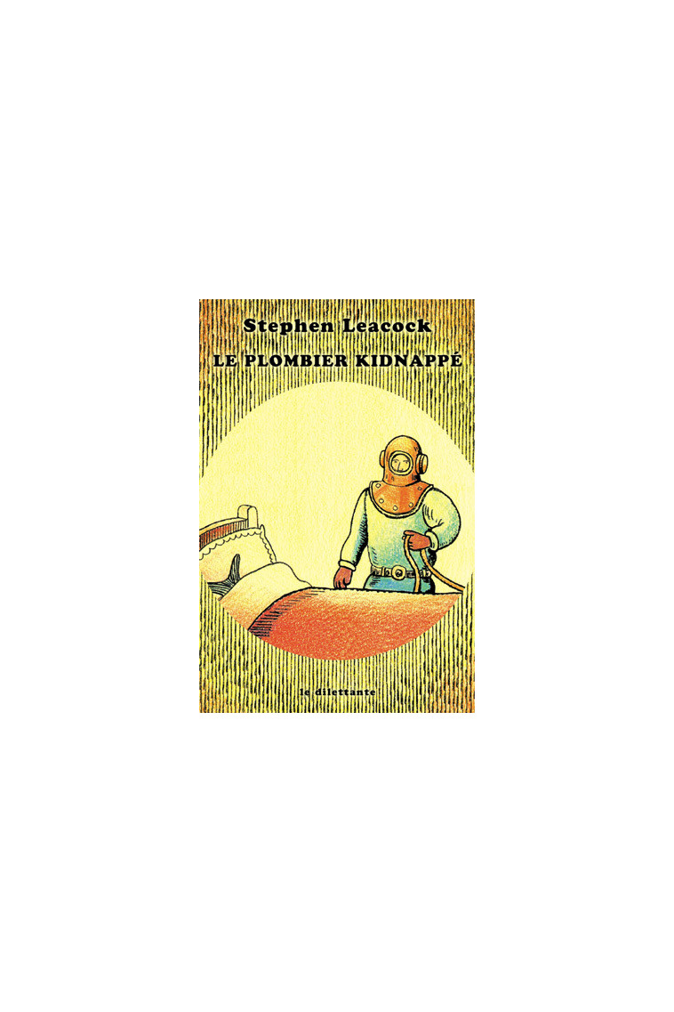 Plombier kidnappe et autres bonnes vieilles histoires (Le) -  leacock stephen - LE DILETTANTE