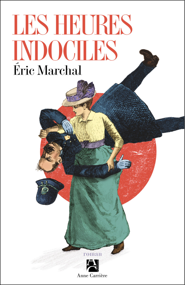 Les heures indociles - Eric Marchal - ANNE CARRIERE