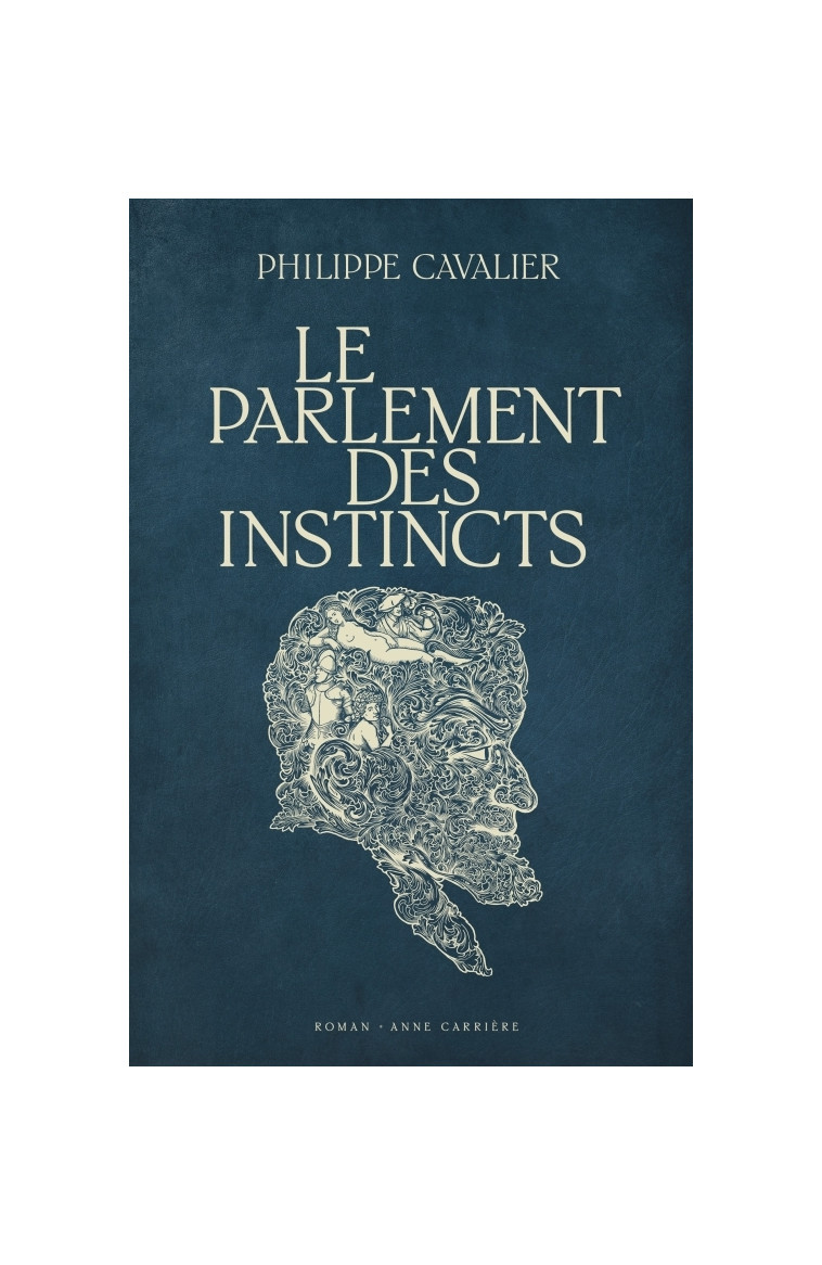 Le parlement des instincts - Philippe Cavalier - ANNE CARRIERE