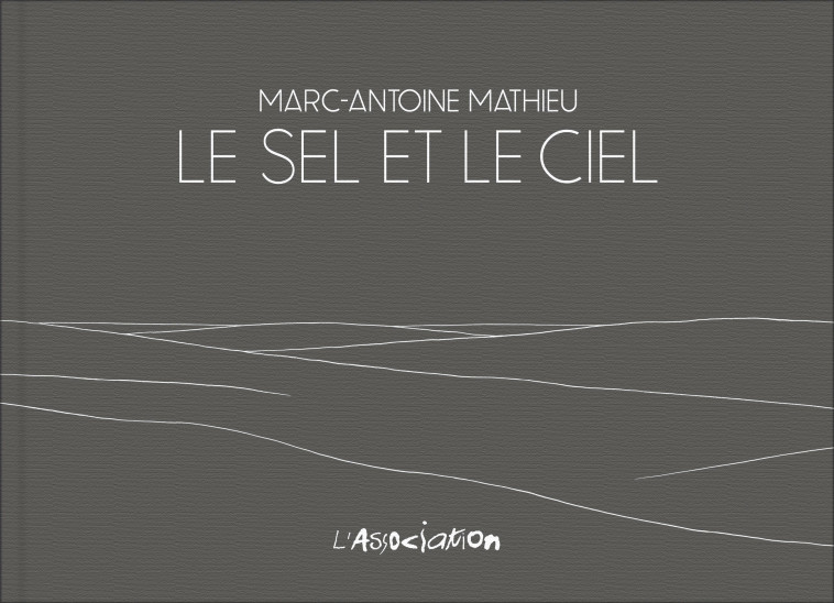 Le sel et le ciel - Marc-Antoine Mathieu - ASSOCIATION