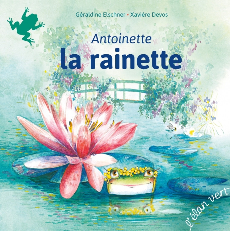 Antoinette la rainette - Géraldine Elschner - ELAN VERT