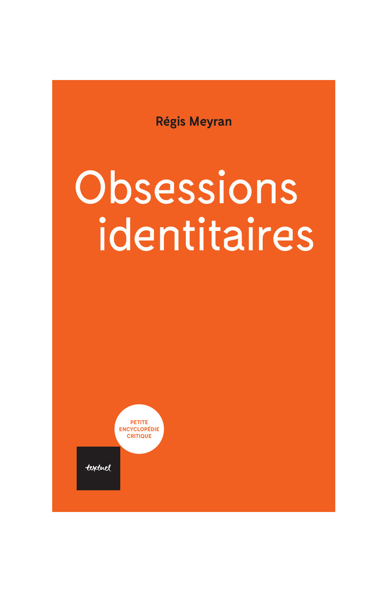 Obsessions identitaires - Régis Meyran - TEXTUEL