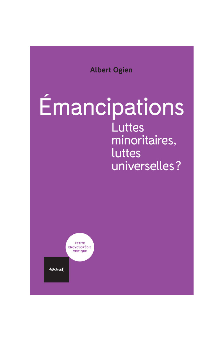 Émancipations. Luttes minoritaires, luttes universelles? - Albert Ogien - TEXTUEL