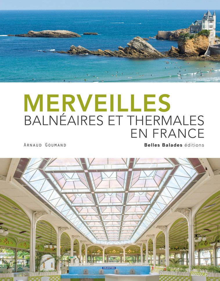 Merveilles balnéaires et thermales en France - Arnaud Goumand - BELLES BALADES