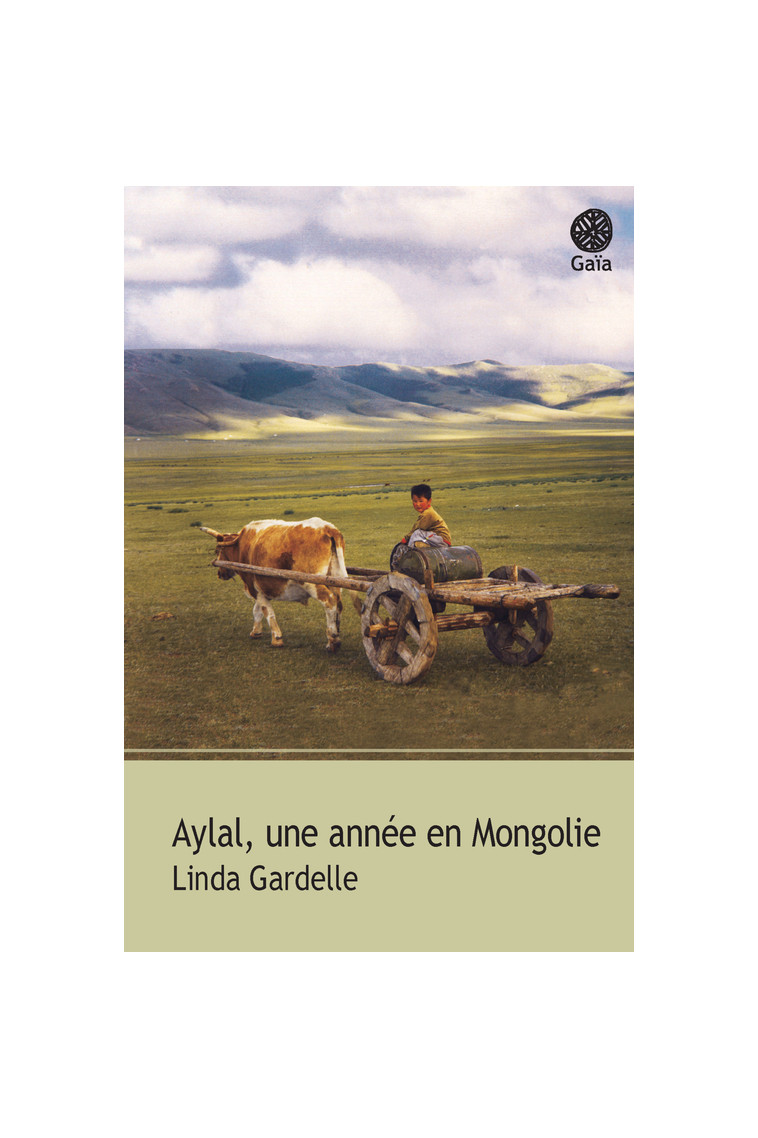 Aylal, une année en Mongolie - Linda Gardelle - GAIA