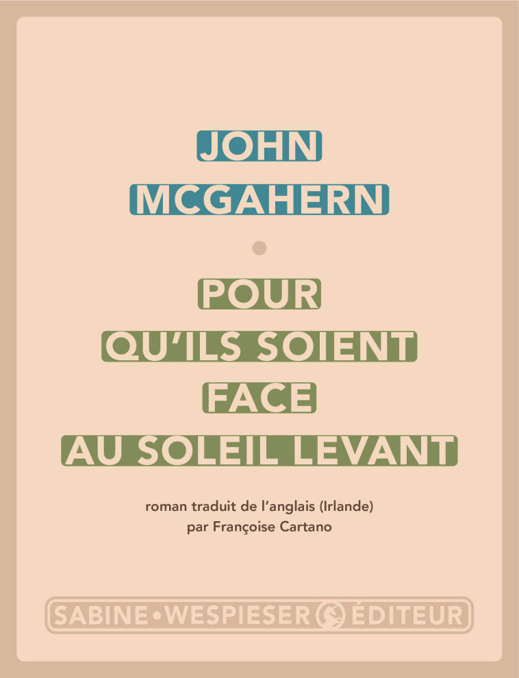 Pour qu'ils soient face au soleil levant - John McGahern - SABINE WESPIESE