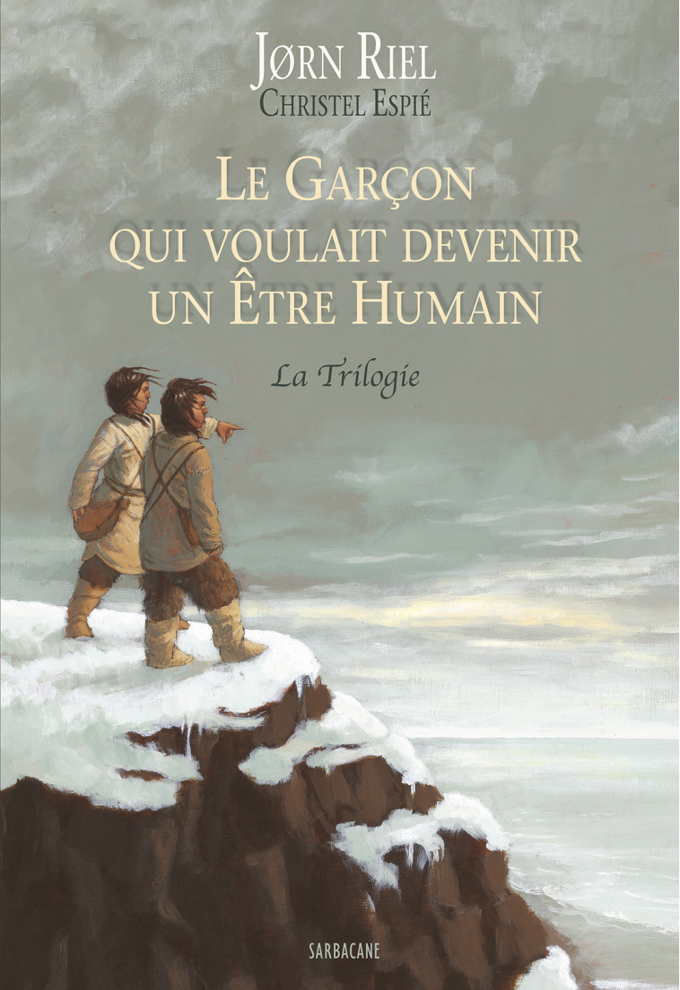 Le Garçon qui voulait devenir un Être Humain - La Trilogie - Jørn Riel - SARBACANE