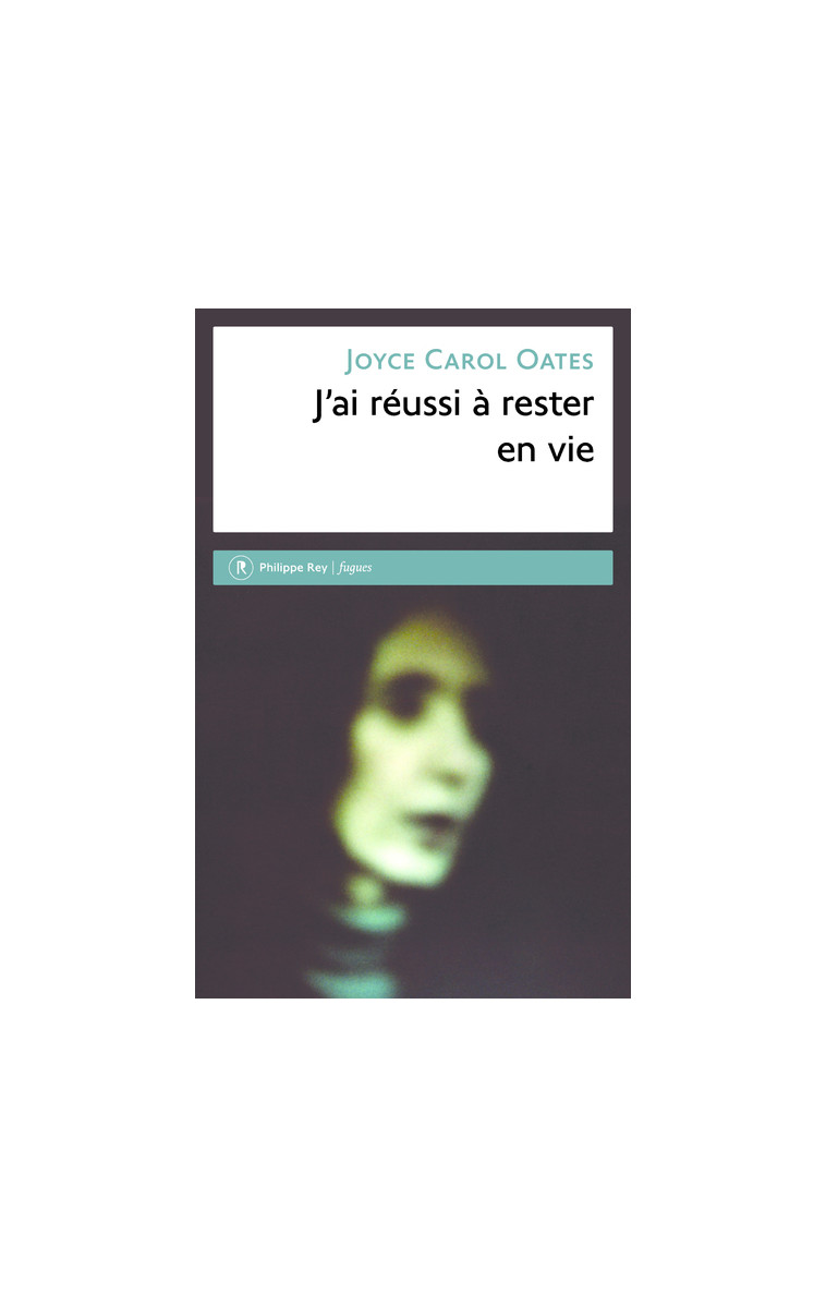 J'ai réussi à rester en vie - Joyce Carol Oates - REY