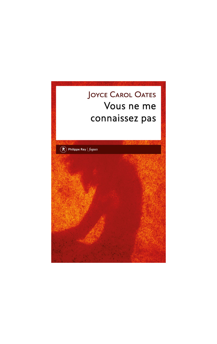 Vous ne me connaissez pas - Joyce Carol Oates - REY