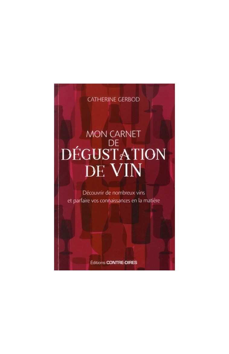 Mon carnet de dégustation de vin - Catherine Gerbod - CONTRE DIRES