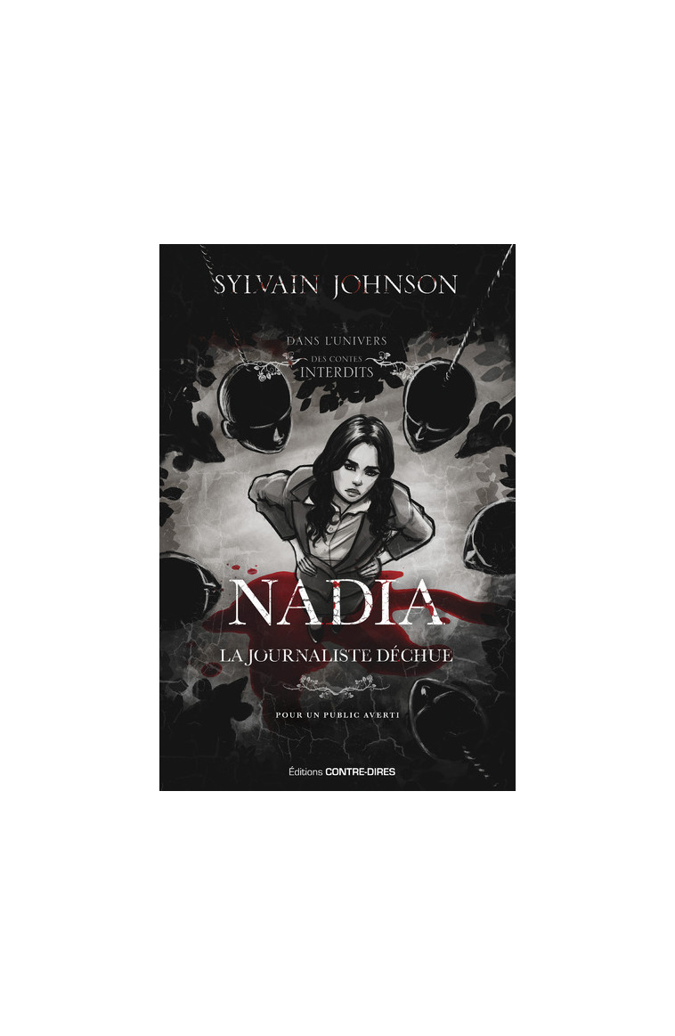 Nadia, la journaliste déchue - Sylvain Johnson - CONTRE DIRES