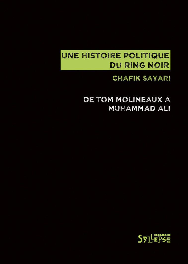 Une histoire politique du ring noir - Chafik Sayari - SYLLEPSE