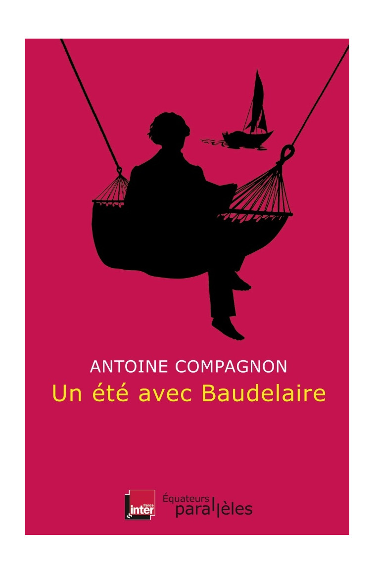 Un été avec Baudelaire - Antoine Compagnon - DES EQUATEURS