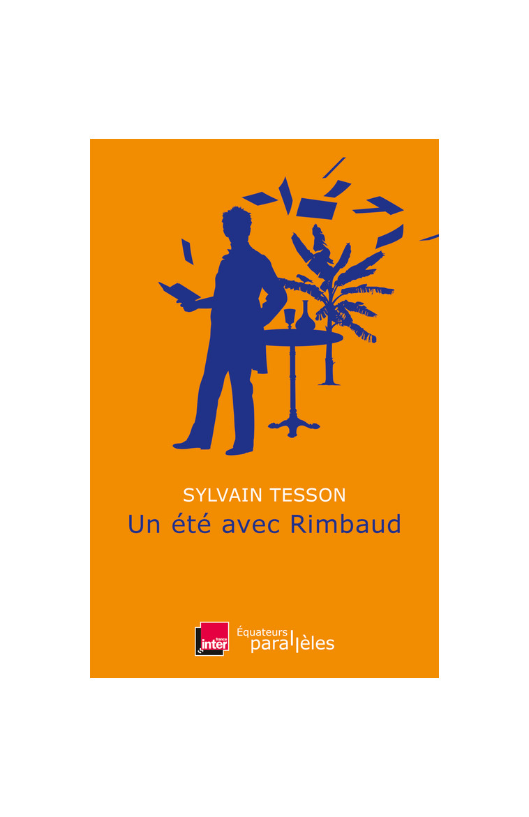 Un été avec Rimbaud - Sylvain Tesson - DES EQUATEURS