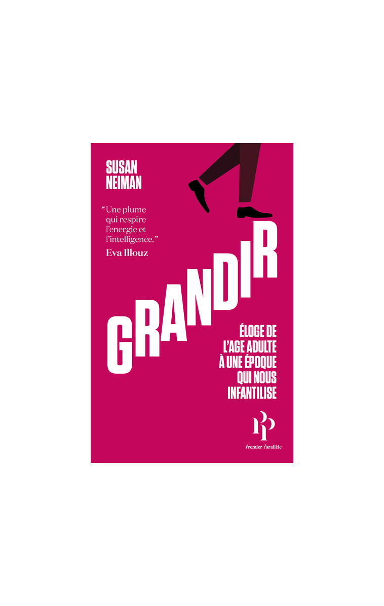 Grandir - Éloge de l'âge adulte à une époque qui nous infantilise - Susan Neiman - 1ER PARALLELE