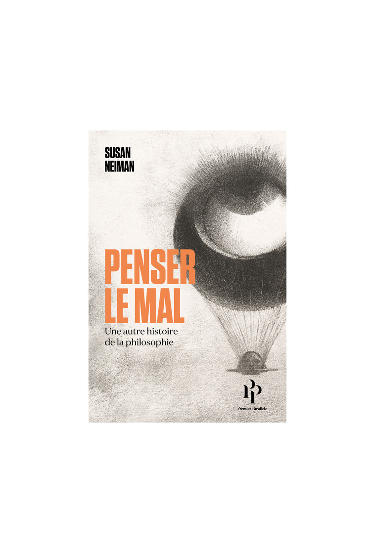 Penser le mal - Une autre histoire de la philosophie - Susan Neiman - 1ER PARALLELE