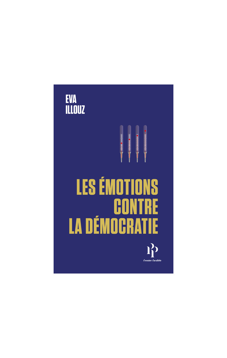 Les Émotions contre la démocratie - Eva Illouz - 1ER PARALLELE