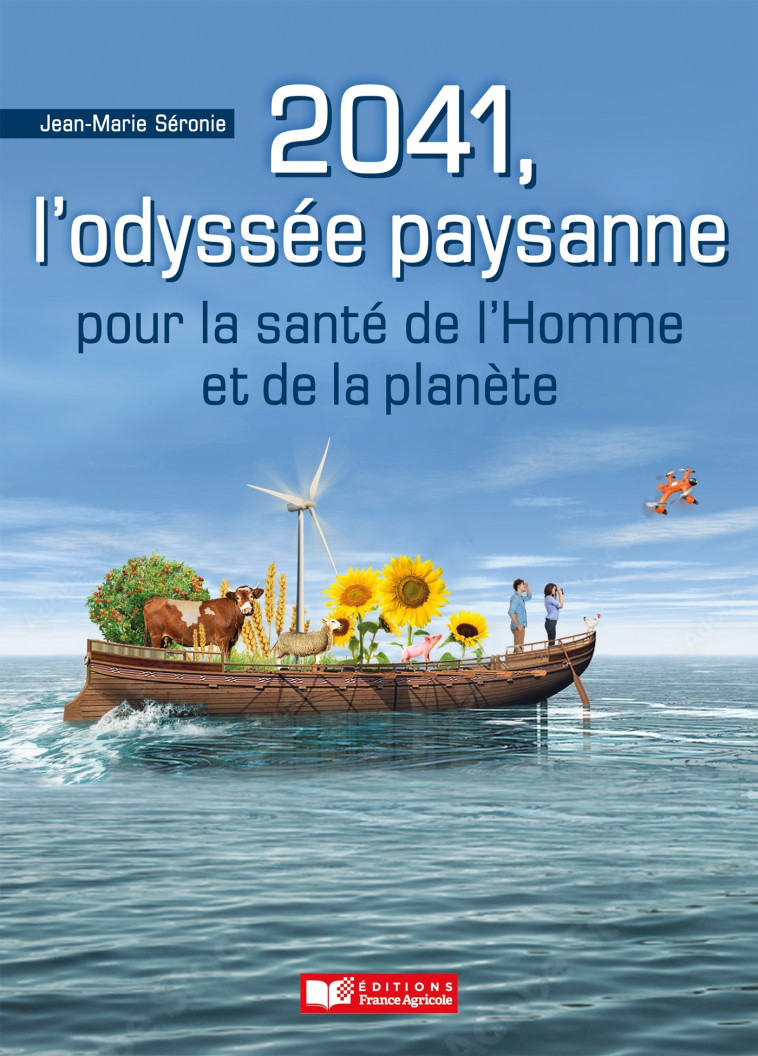 2041, l'Odyssée paysanne - Jean Marie Séronie - FRANCE AGRICOLE