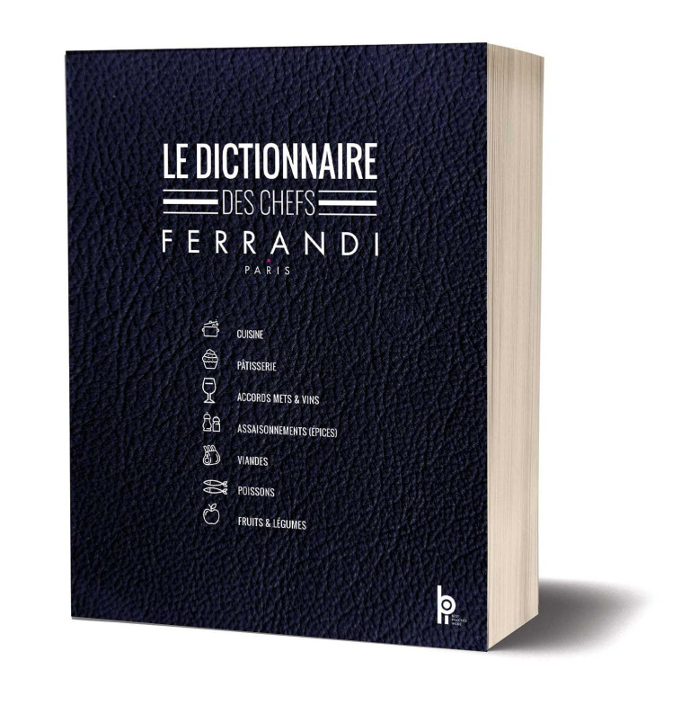 Dictionnaire des chefs -  Ferrandi Paris - EDITIONS BPI