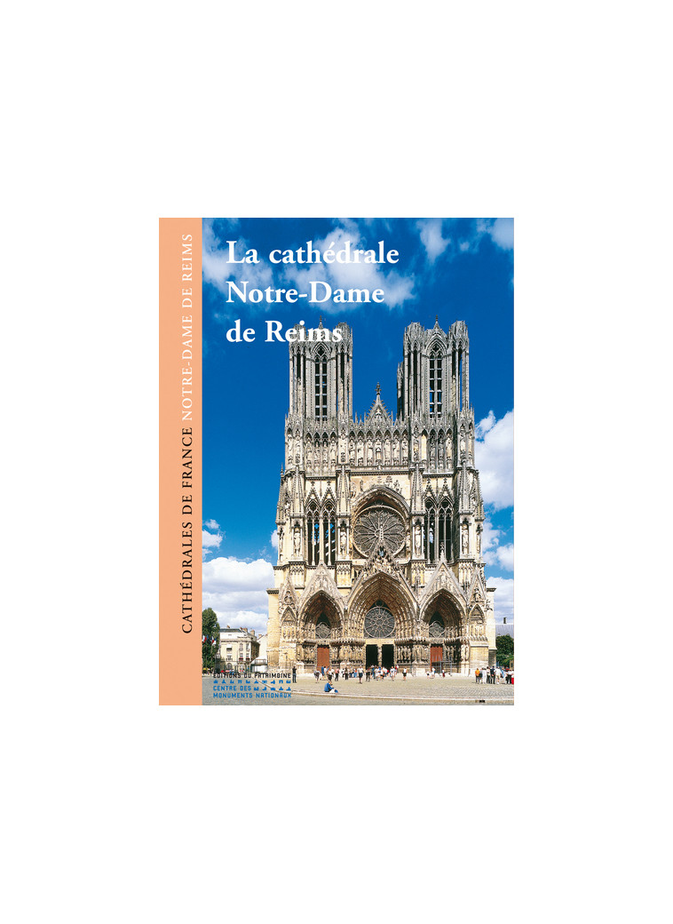 La Cathédrale Notre-Dame de Reims - Peter Kurmann - PATRIMOINE