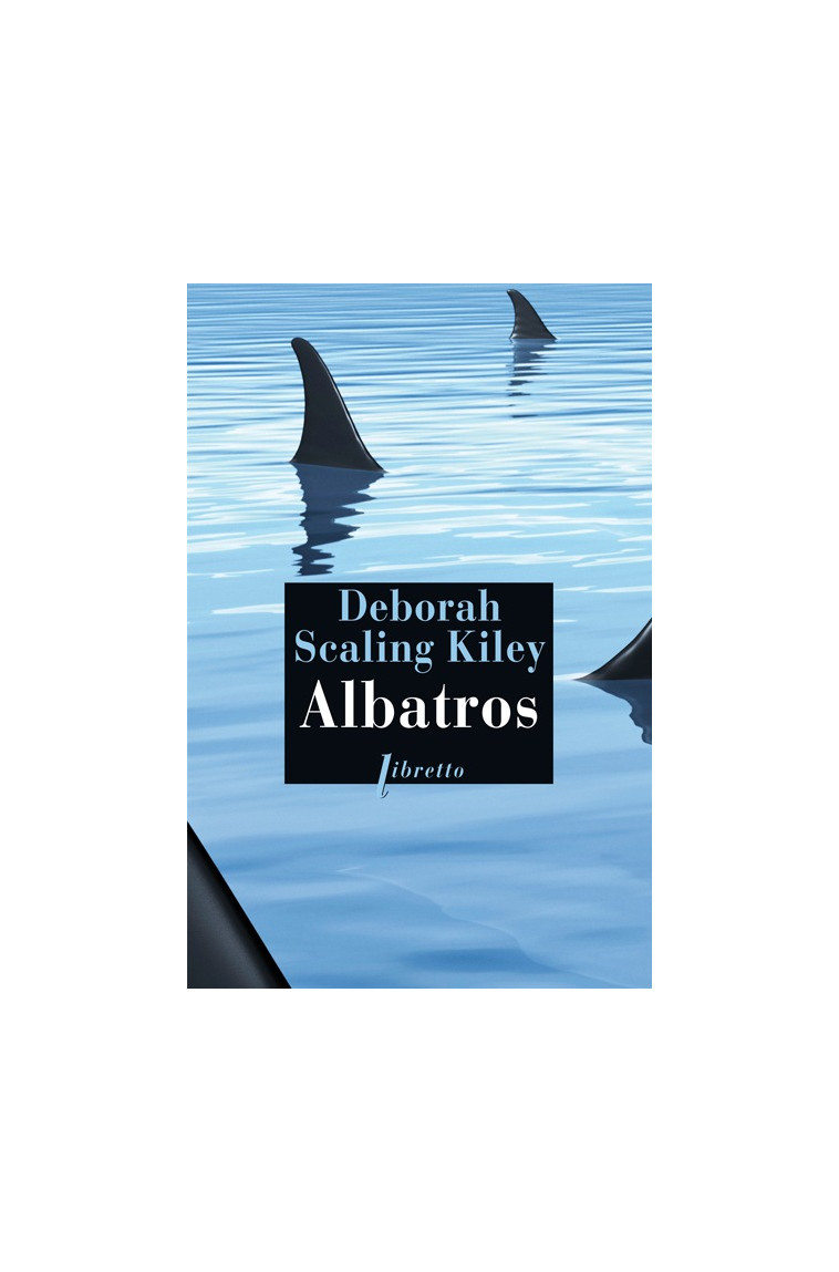 Albatros - Deborah Scaling Kiley - LIBRETTO