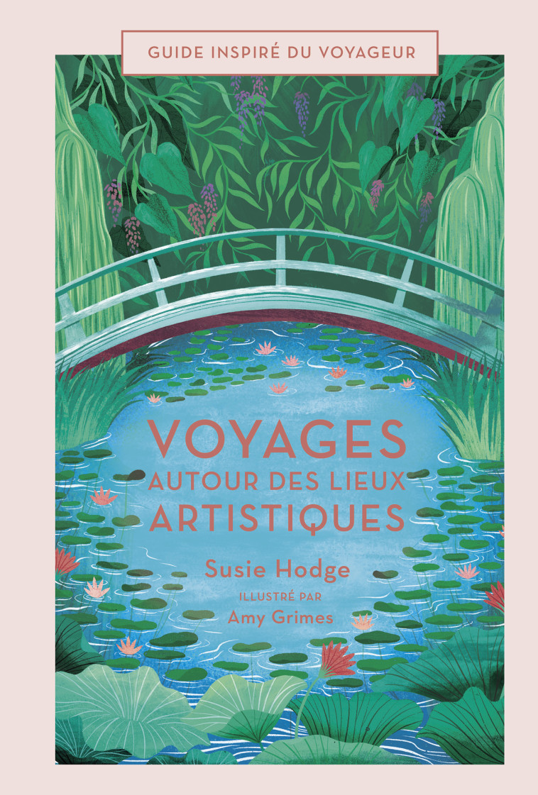 VOYAGES AUTOUR DES LIEUX ARTISTIQUES - Susie Hodge - BONNETON