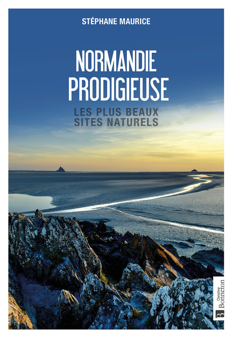 Normandie prodigieuse - les plus beaux sites naturels - Stéphane Maurice - BONNETON