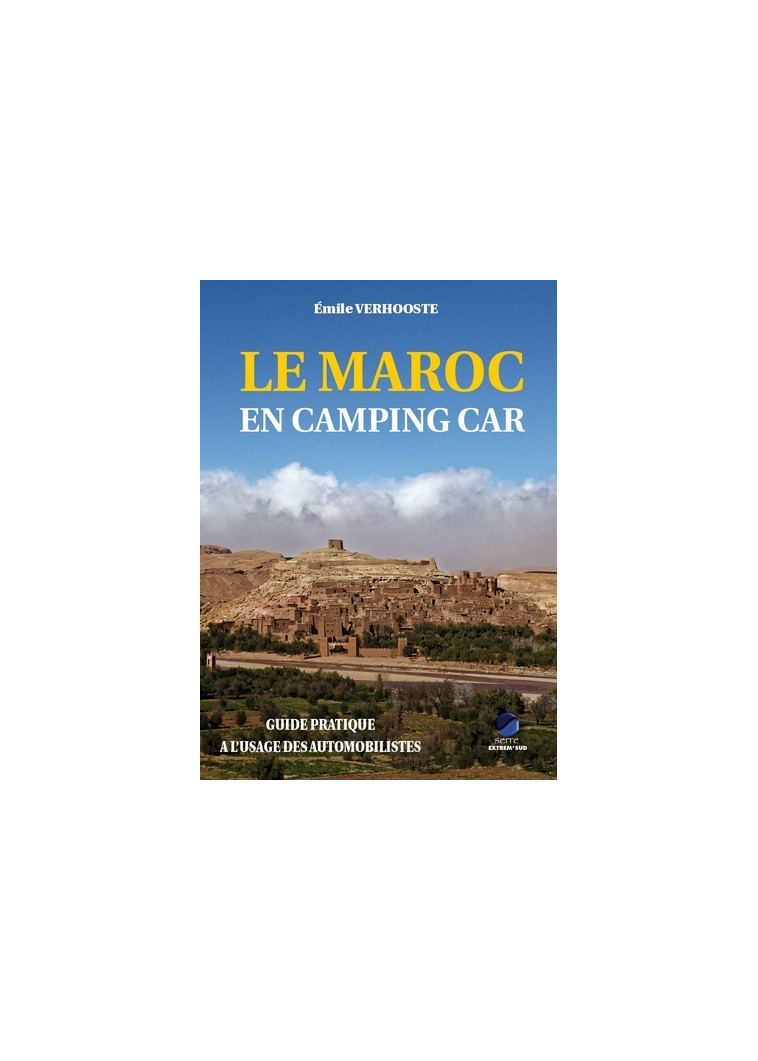 Le maroc en camping car - EMILE VERHOOSTE - EXTREM SUD