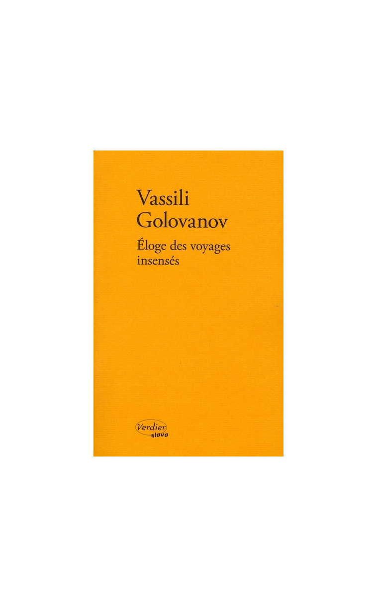 Éloge des voyages insenses - Vasilij Âroslavovic Golovanov - VERDIER