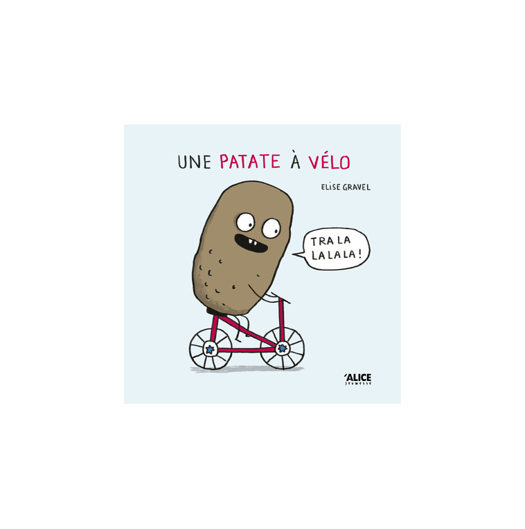 Une patate à vélo - Élise Gravel - ALICE