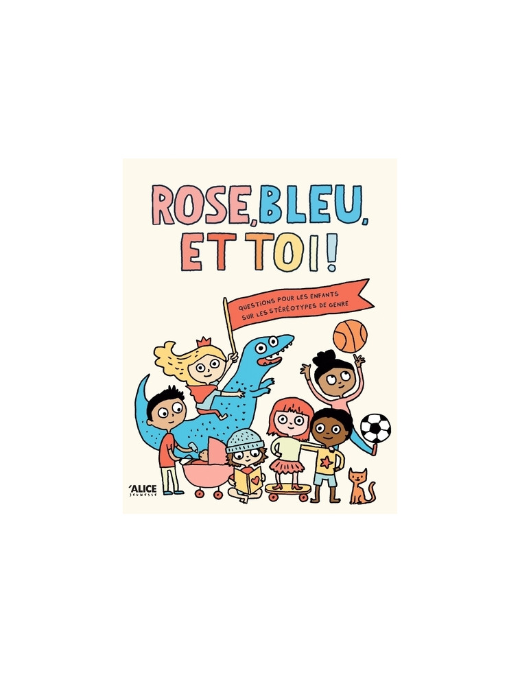 Rose bleu et toi - Un livre sur les stéréotypes de genre - Élise Gravel - ALICE