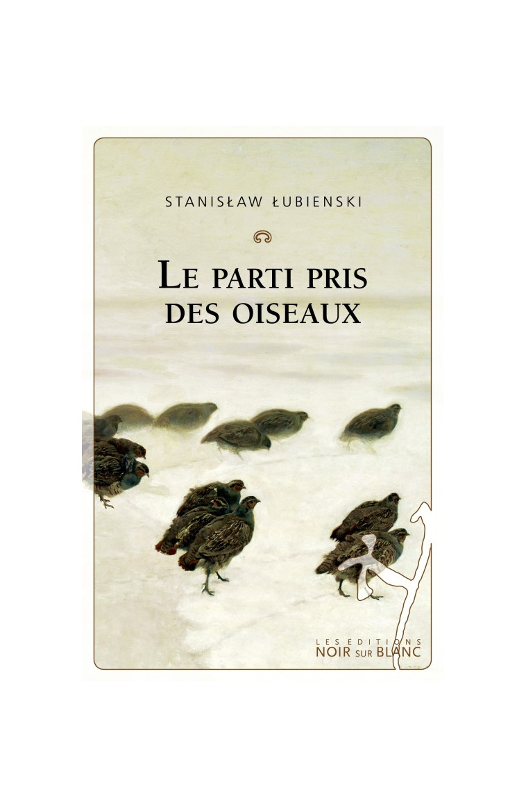 Le parti pris des oiseaux - Stanisaw Lubienski - NOIR BLANC