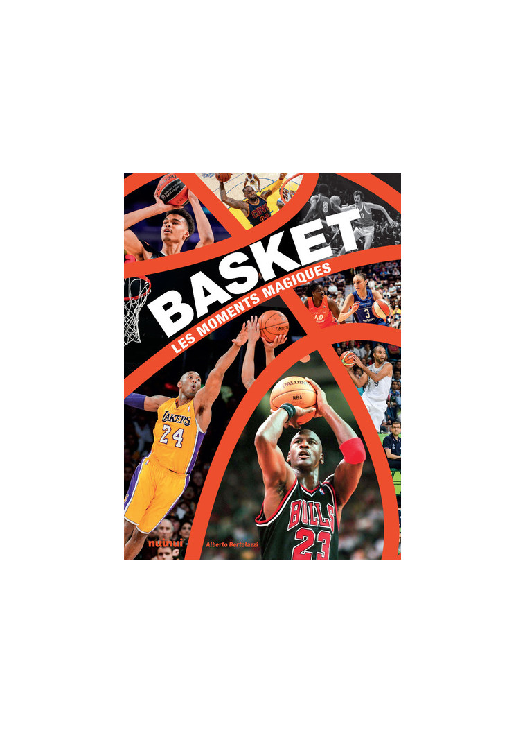 Basket - Les moments magiques - Alberto Bertolazzi - NUINUI